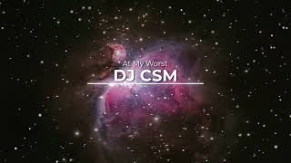 DJ CSM - At My Worst