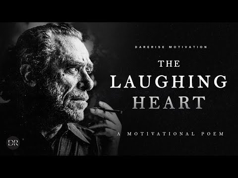 The Laughing Heart: Charles Bukowski - A Life Changing Poem | Dare2Rise