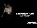 Billie Eilish - Therefore I Am | Slowed + Reverb [1 HOUR LOOP]
