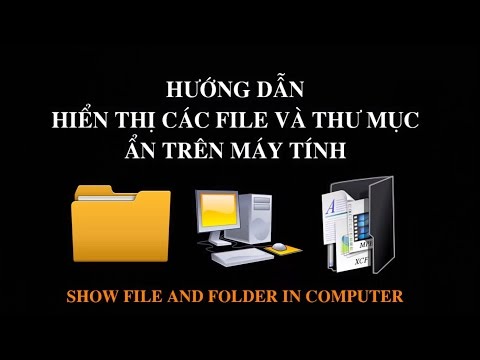 Video: Cách Hiển Thị Tất Cả Các Thư Mục ẩn