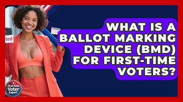 What Is A Ballot Marking Device (BMD) For First-time Voters? - First Time Voter Expert