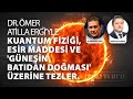 Dr mer a ergiyle kuantum fizii esir maddesi ve gnein batdan domas zerine tezler