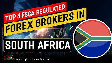 Top 4 FSCA Regulated Forex Brokers 2025 | Best Forex Brokers List in South Africa