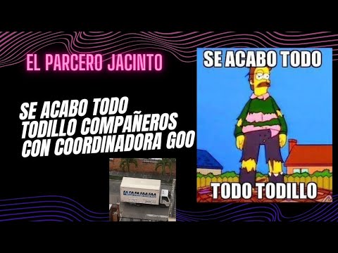 SE ACABÓ TODO TODILLO CON COORDINADORA GOO me quedé sin chamba YouTube