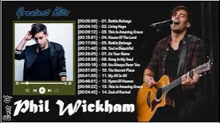Phil Wickham Greatest Hits Full Album 2023