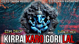 KIRPA KARO GORI LAL | EDM DROP | DANCE MIX | 2024 | DJ ROHAN KASHYAP | ITS DJ SHUBH