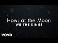 We The Kings - Howl At The Moon (Lyric Video)