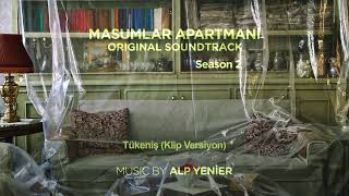 Masumlar Apartmanı Soundtrack - Tükeniş (Alp Yenier) #Sezon2 Resimi