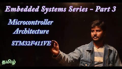 [தமிழ்] STM32F411 Microcontroller Architecture - Part 3