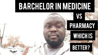 BARCHELOR  IN MEDICINE VS PHARMACY WHICH IS BETTER?