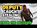 Sheriff Deputy Steals From The DECEASED!