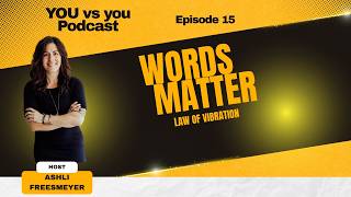 Episode 15: Words Matter   Law of Vibration Edition