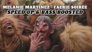 Melanie Martinez - FAERIE SOIRÉE | speed up & bass boosted (BEST SONG FROM 2024)