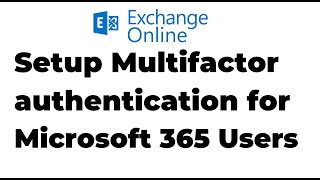 27. Set up Multi-factor Authentication for Office 365 Users | Exchange Online