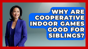 Why Are Cooperative Indoor Games Good For Siblings? - Sibling Harmony Hub