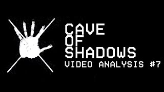 Cave of Shadows - Video Analysis #7