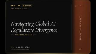 CAP Certification: Navigating Global AI Regulatory Divergence