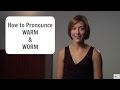 How to pronounce WARM 🏖 & WORM 🐛 - American English Pronunciation Lesson