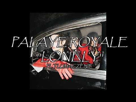 PALAYE ROYALE - Lonely (PL Tłumaczenie)