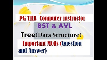 PG TRB Computer Instructor:  Important MCQs of BST & AVL Tree  in Data Structures