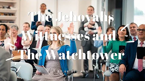 The Jehovah's Witnesses and The Watchtower