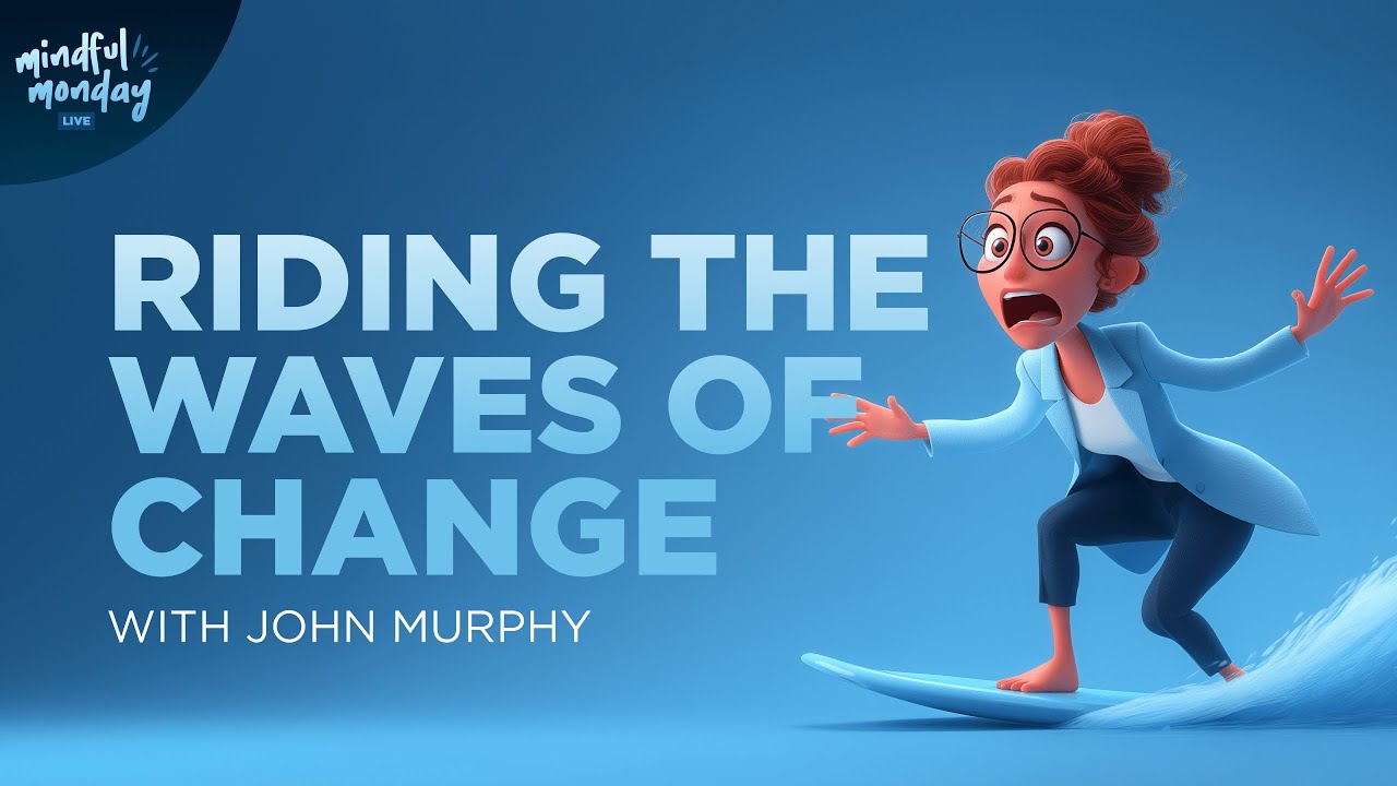 Riding the Waves of Change - Mindful Monday - YouTube