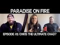 Paradise on Fire Episode 13: Chris The Ultimate Chad in College? | Q&A Style