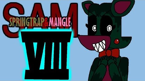 S.A.M. (Springtrap & Mangle) Ep. 8 - She