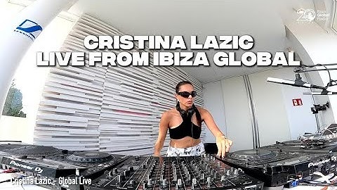 Cristina Lazic live from Ibiza Global Radio 29/8/2024