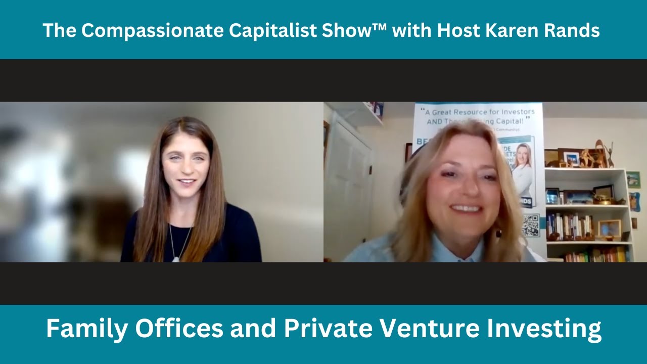 Compassionate Capitalist Show: Family Offices and Private Venture Investing