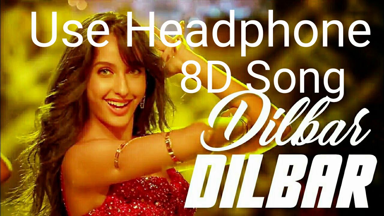 Dilbar Dilbar(8D Song )2018 Hindi Song YouTube