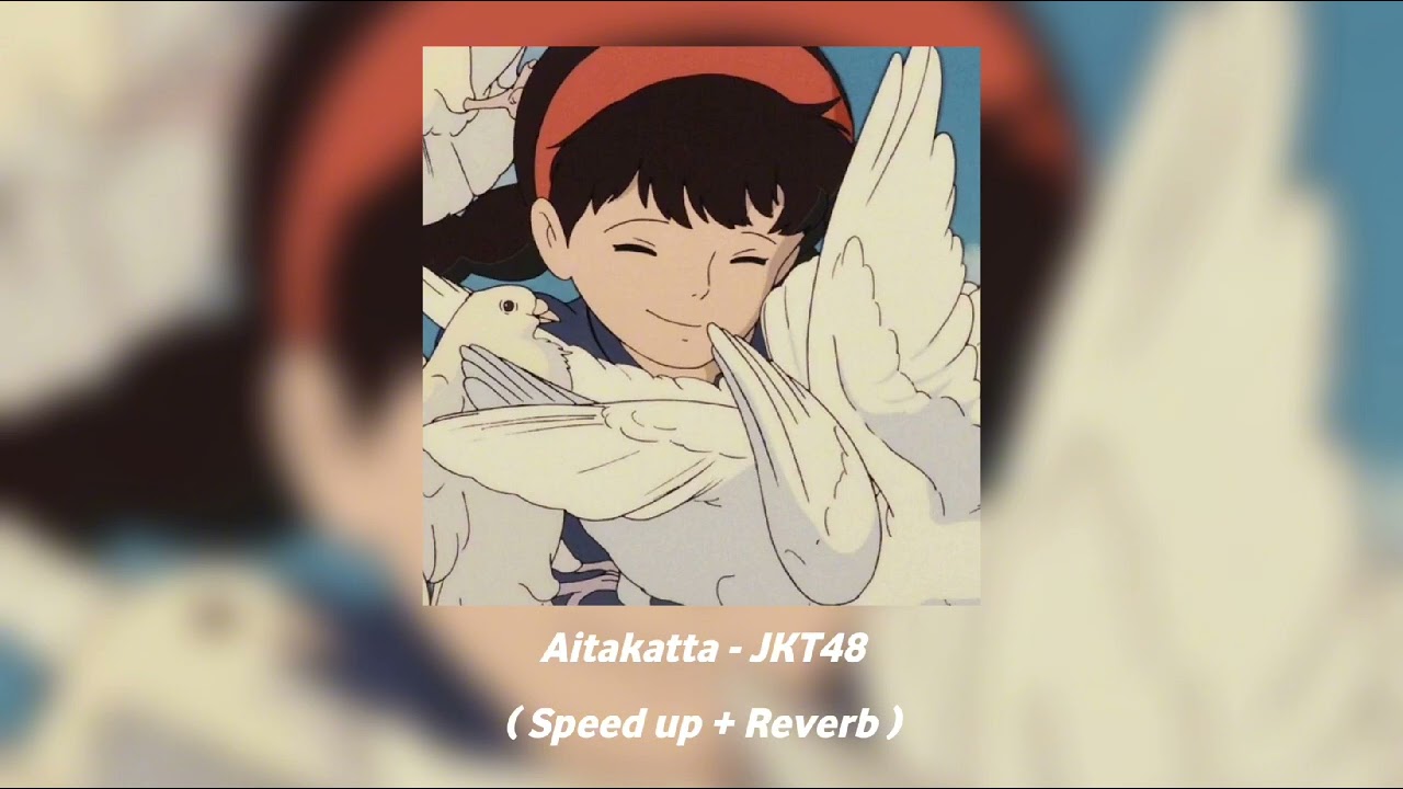 Aitakatta - JKT48 ( Speed up + Reverb )