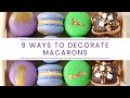 9 Easy Ways to Decorate Macarons in Less Than 9 Minutes