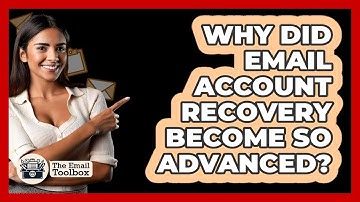 Why Did Email Account Recovery Become So Advanced? - TheEmailToolbox.com
