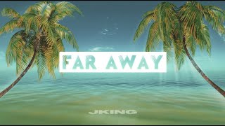 JKING - Far Away (Official Lyric Video)