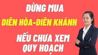 Đừng Mua Đất Diên Hoà Diên Khánh Nếu Chưa Xem Quy Hoạch Này