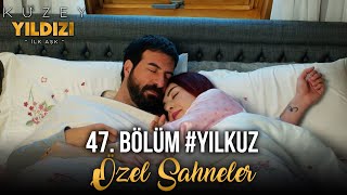 Kuzey Yıldızı İlk Aşk 47. Bölüm - Yıldız&Kuzey Özel Sahneler ❤️🔥