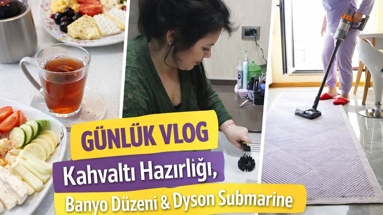Sabah Rutini Vlog ☕️ Kahvaltı, Banyo Düzeni ve Dyson Submarine ile temizlik 🧼 