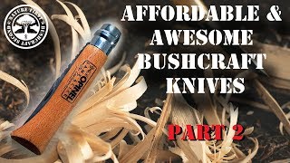 Affordable & Awesome Bushcraft Knives - Part 2