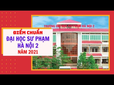 Video Trường Đại học Sư phạm Hà Nội 2 công bố điểm chuẩn... - youtube