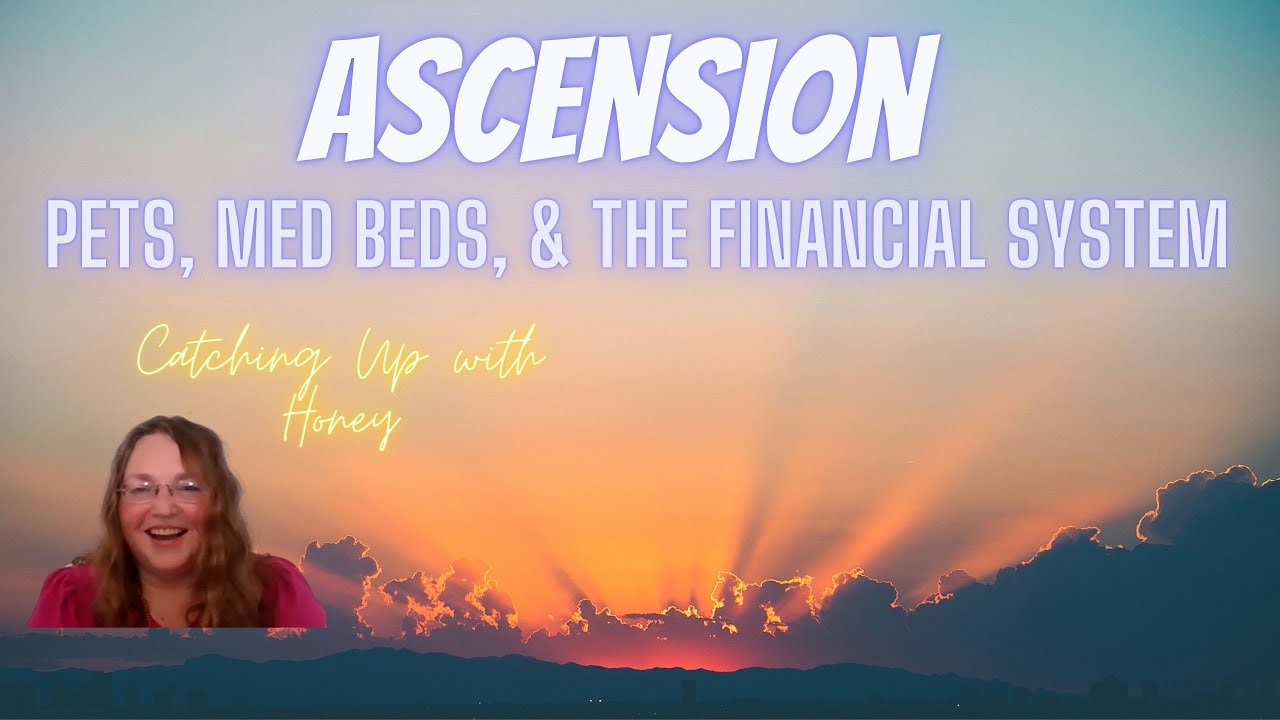 Ascension! Med Beds, Pets, and The Financial System... With Honey YouTube