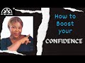 How To Boost Your Confidence!