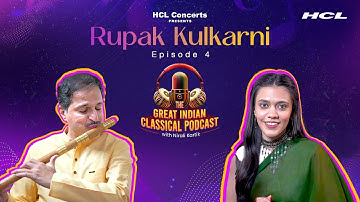 Decoding Bansuri with Pt Rupak Kulkarni | The Great Indian Classical Podcast with Nirali Kartik