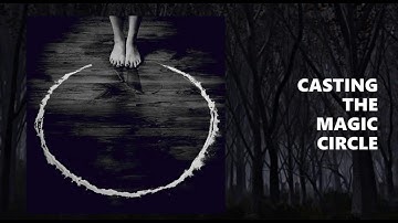 CASTING THE MAGIC CIRCLE