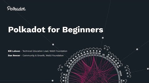 What is Polkadot? | A Polkadot for Beginners Guide and Intro to Blockchain