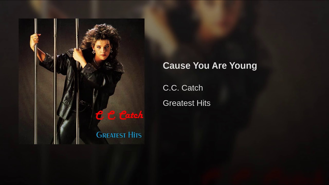 Cause you re the best. Cause you are young. C C catch cause you are young. Catch-cause_you_are_young. Cause you are young c.c. catch год.