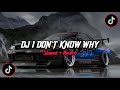 DJ I Don T Know Why Jedag Jedug Slowed Reverb By DJ Komang Rimex DJ I Don T Know Why Jedag Jedug Slowed Reverb By DJ Komang Rimex