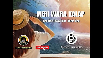 Meri Wara Kalap [2024] -BeeGee Bwoy ft Uncle Dee (@beegeerecords4345) [PNG LATEST MUSIC 2024]