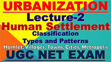 Lecture- 2: Urbanization and Human Settlement for UGC NET Examination- June 2020