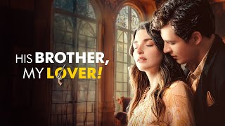 His Brother, My Love! Full Drama|Sereal+